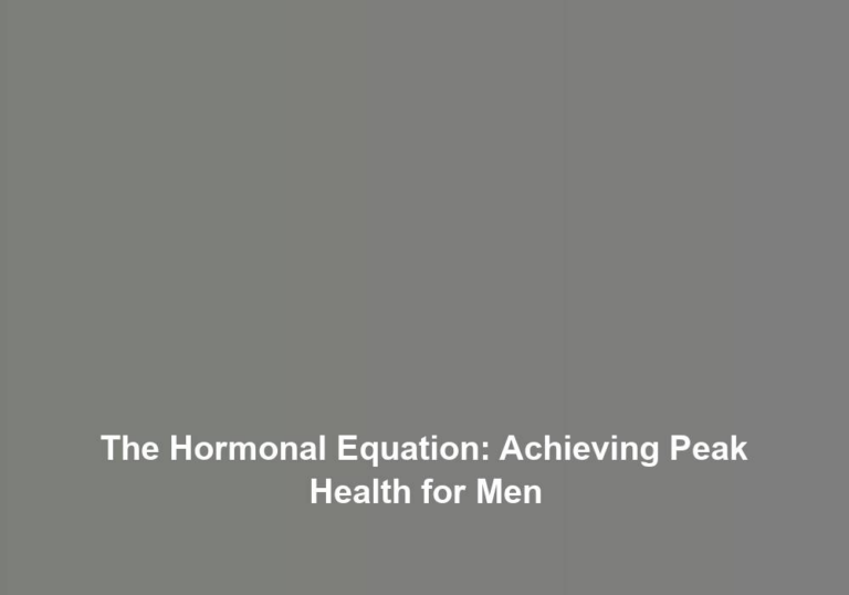 The Hormonal Equation: Achieving Peak Health for Men