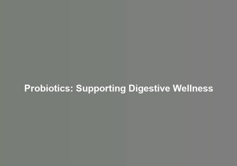 Probiotics: Supporting Digestive Wellness