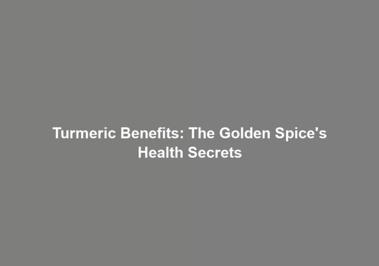 Turmeric Benefits: The Golden Spice’s Health Secrets