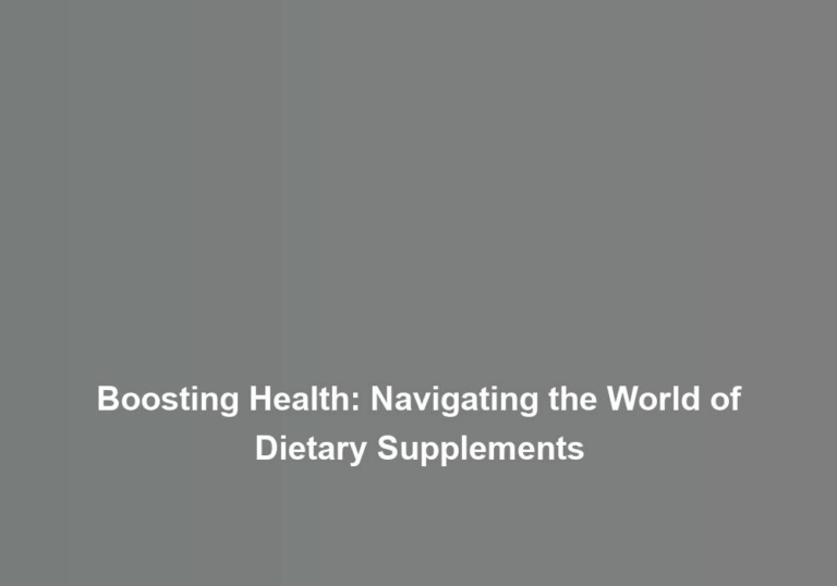 Boosting Health: Navigating the World of Dietary Supplements
