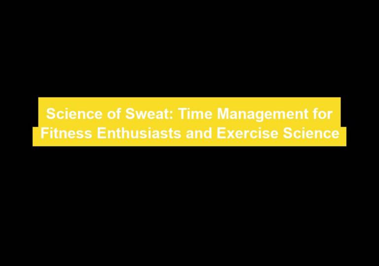 Science of Sweat: Time Management for Fitness Enthusiasts and Exercise Science