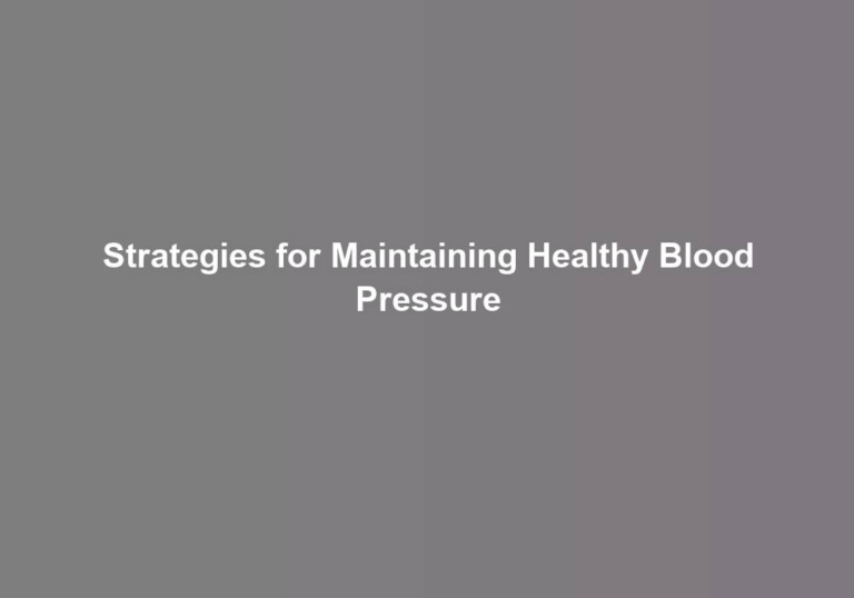 Strategies for Maintaining Healthy Blood Pressure
