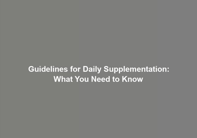 Guidelines for Daily Supplementation: What You Need to Know