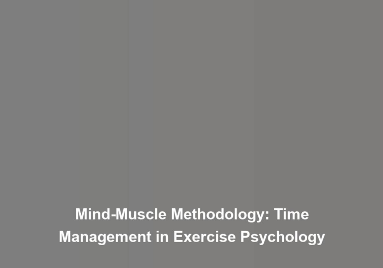 Mind-Muscle Methodology: Time Management in Exercise Psychology