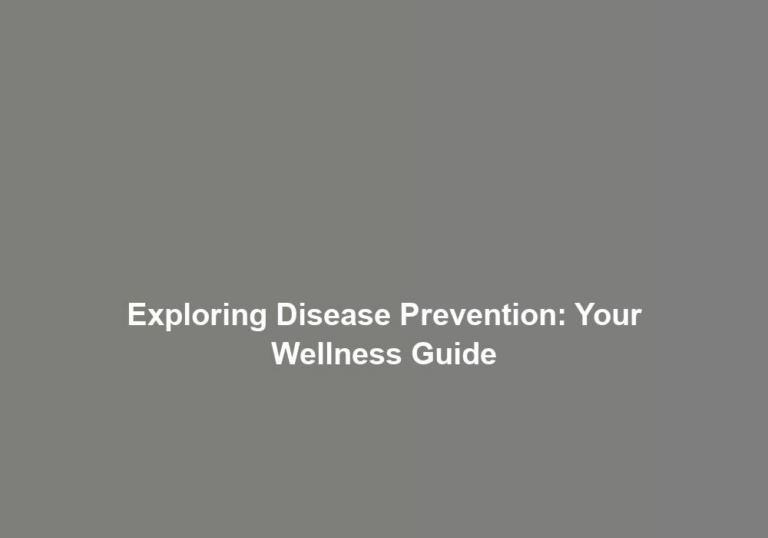 Exploring Disease Prevention: Your Wellness Guide