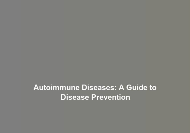 Autoimmune Diseases: A Guide to Disease Prevention