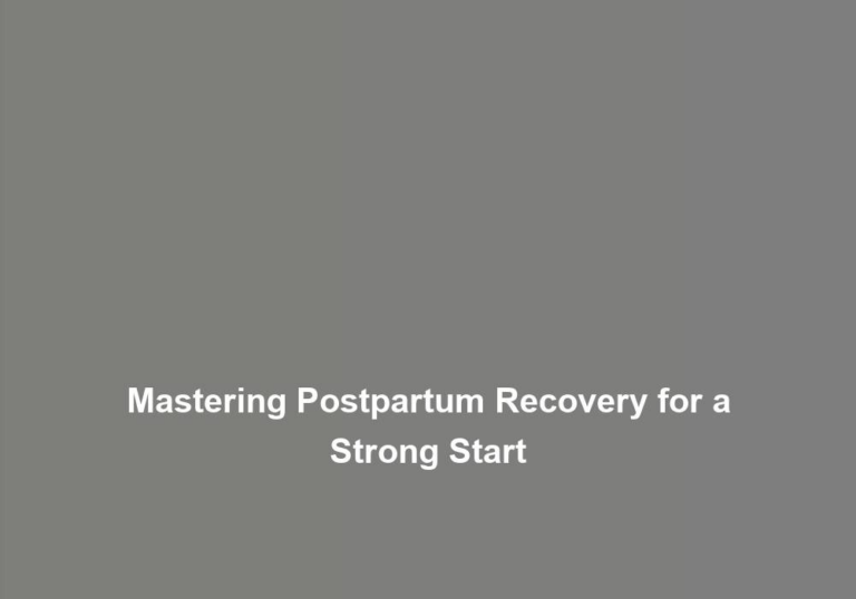 Mastering Postpartum Recovery for a Strong Start