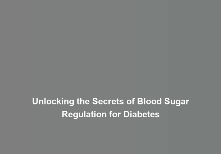 Unlocking the Secrets of Blood Sugar Regulation for Diabetes