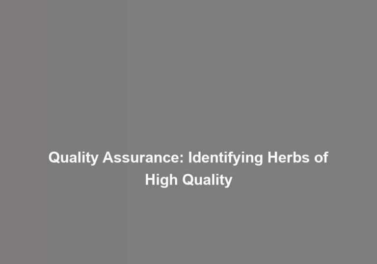 Quality Assurance: Identifying Herbs of High Quality