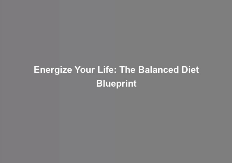 Energize Your Life: The Balanced Diet Blueprint