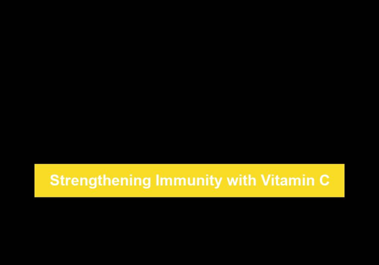 Strengthening Immunity with Vitamin C