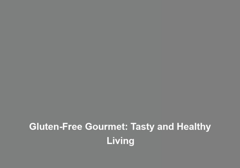 Gluten-Free Gourmet: Tasty and Healthy Living