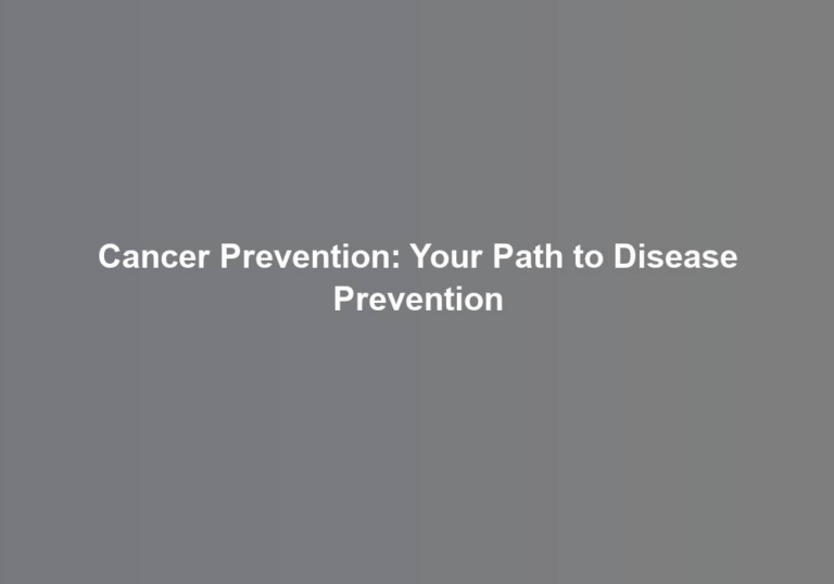 Cancer Prevention: Your Path to Disease Prevention
