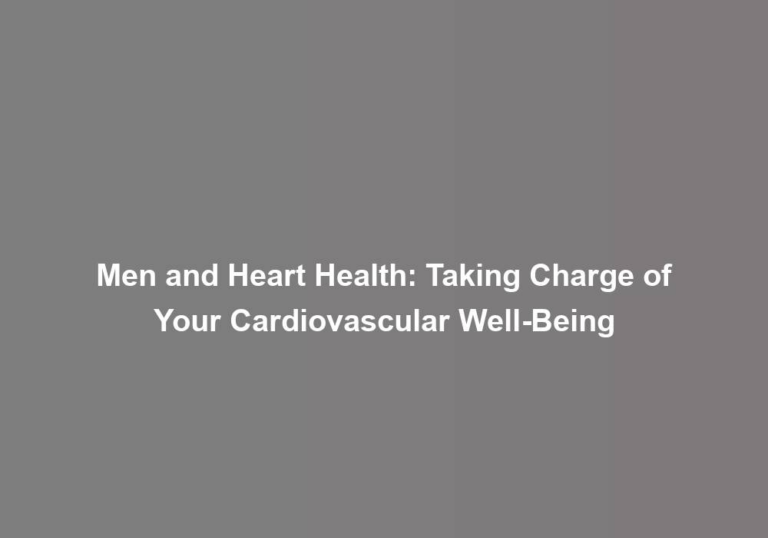 Men and Heart Health: Taking Charge of Your Cardiovascular Well-Being