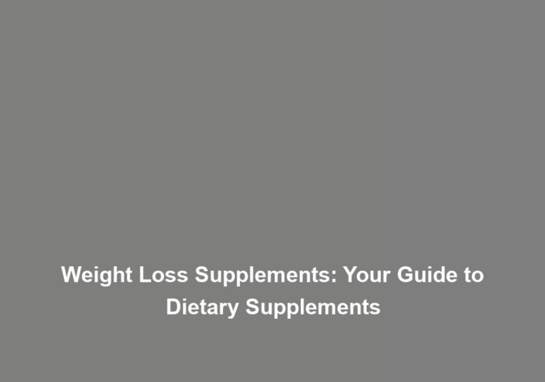 Weight Loss Supplements: Your Guide to Dietary Supplements