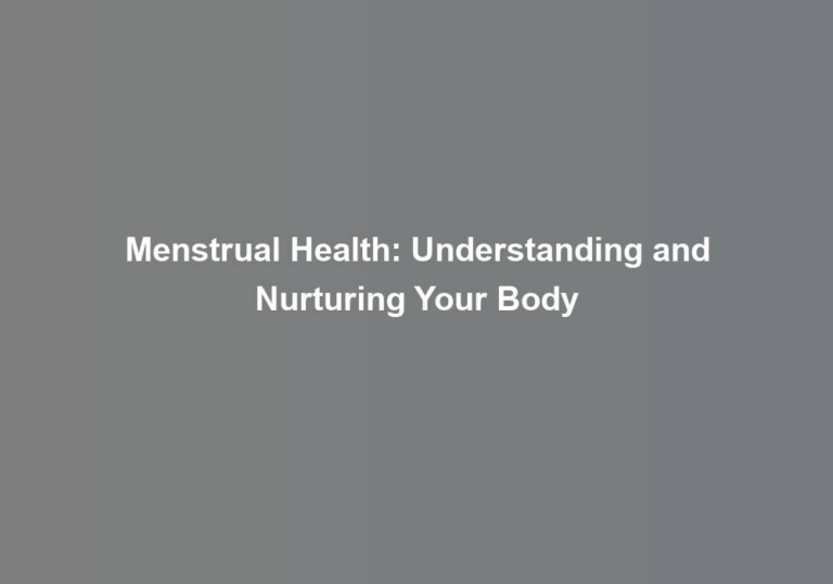 Menstrual Health: Understanding and Nurturing Your Body
