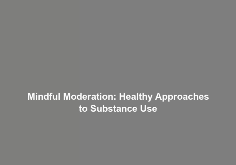Mindful Moderation: Healthy Approaches to Substance Use