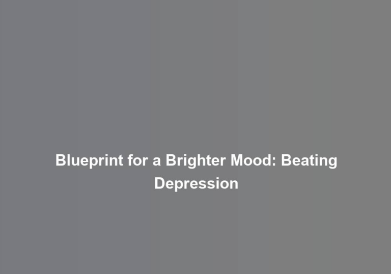 Blueprint for a Brighter Mood: Beating Depression