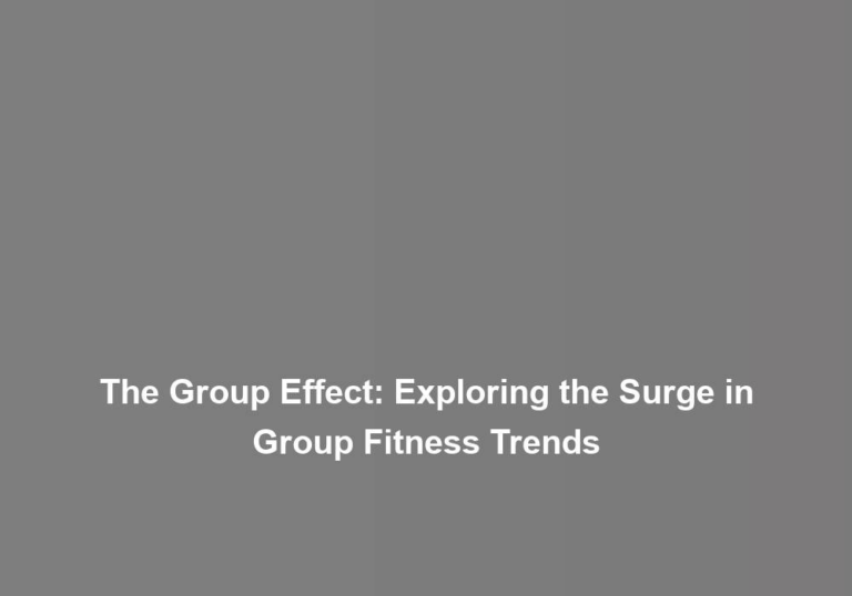 The Group Effect: Exploring the Surge in Group Fitness Trends