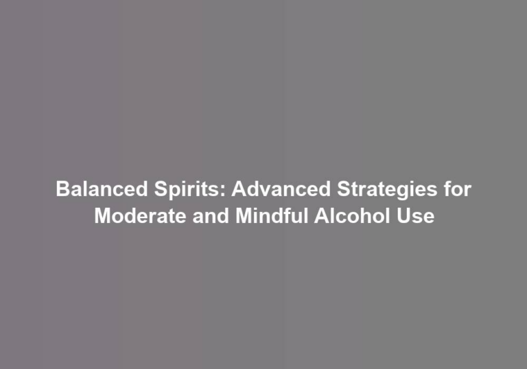 Balanced Spirits: Advanced Strategies for Moderate and Mindful Alcohol Use