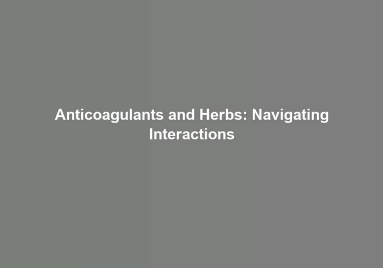 Anticoagulants and Herbs: Navigating Interactions