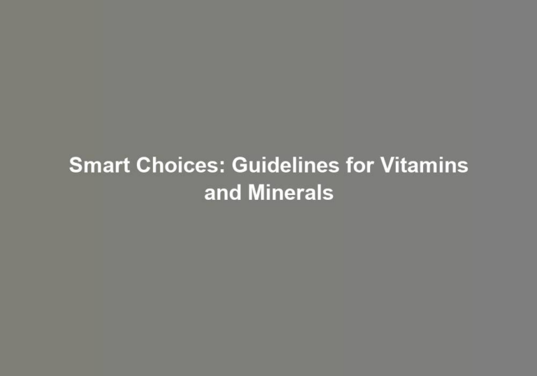 Smart Choices: Guidelines for Vitamins and Minerals