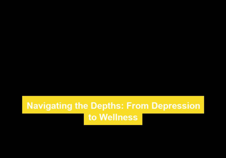 Navigating the Depths: From Depression to Wellness