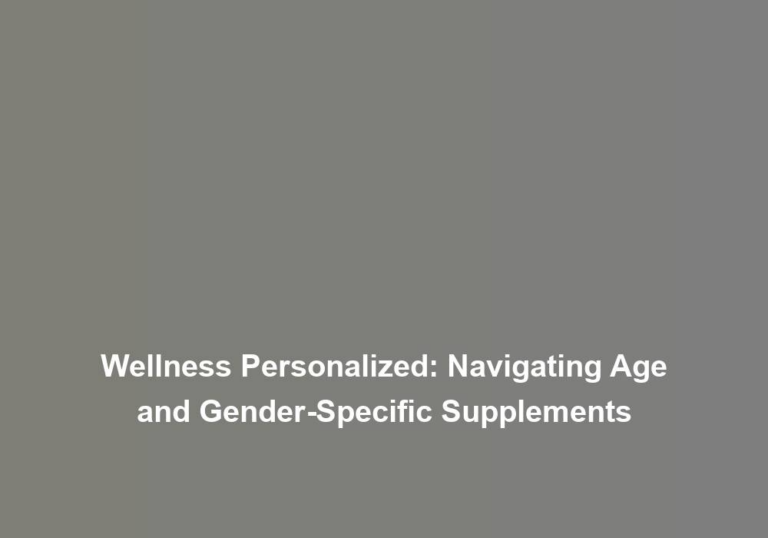 Wellness Personalized: Navigating Age and Gender-Specific Supplements