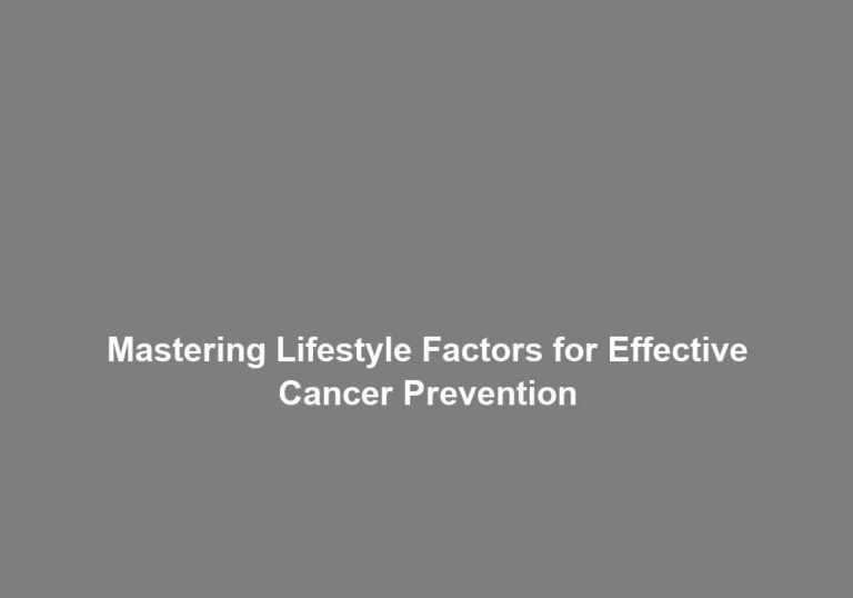 Mastering Lifestyle Factors for Effective Cancer Prevention