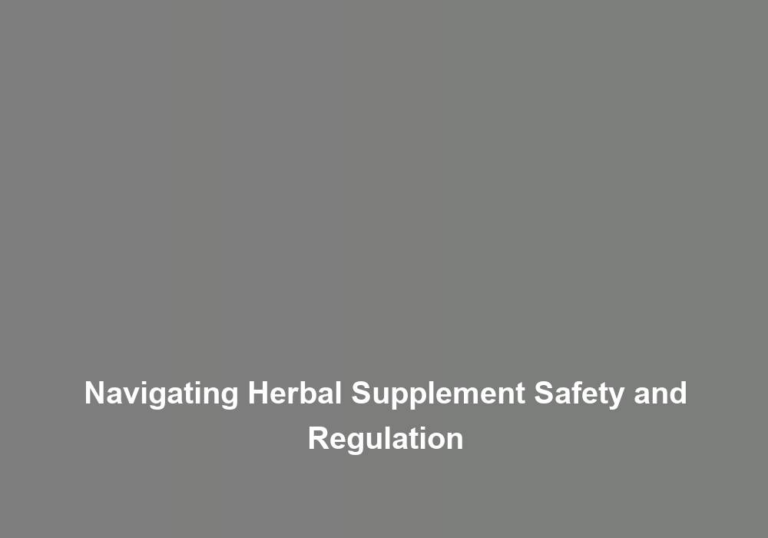 Navigating Herbal Supplement Safety and Regulation