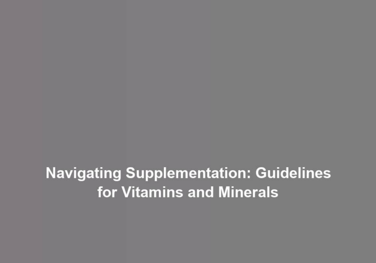Navigating Supplementation: Guidelines for Vitamins and Minerals
