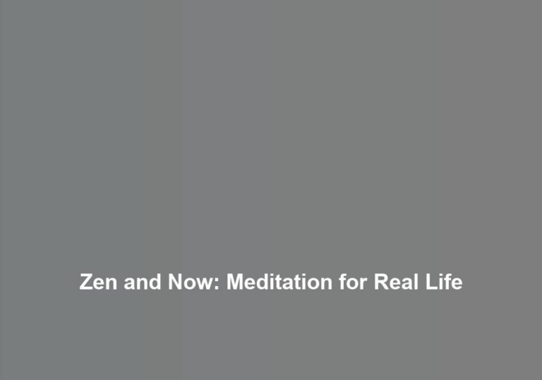 Zen and Now: Meditation for Real Life