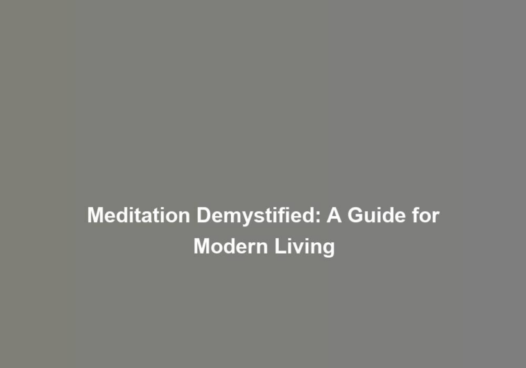 Meditation Demystified: A Guide for Modern Living