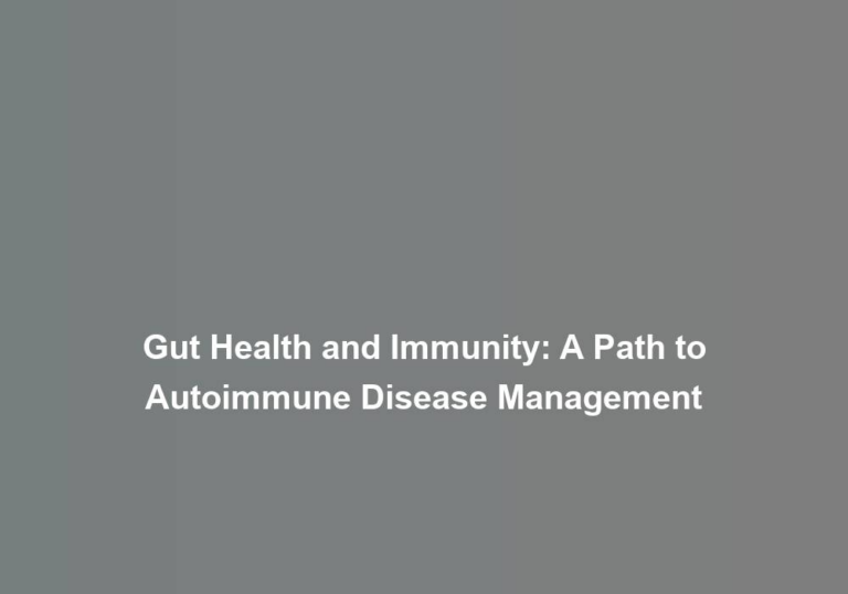 Gut Health and Immunity: A Path to Autoimmune Disease Management
