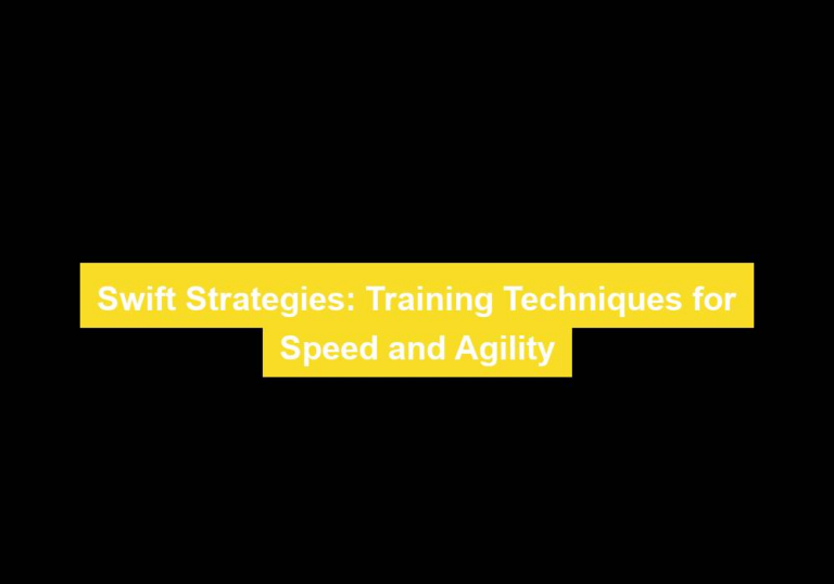 Swift Strategies: Training Techniques for Speed and Agility