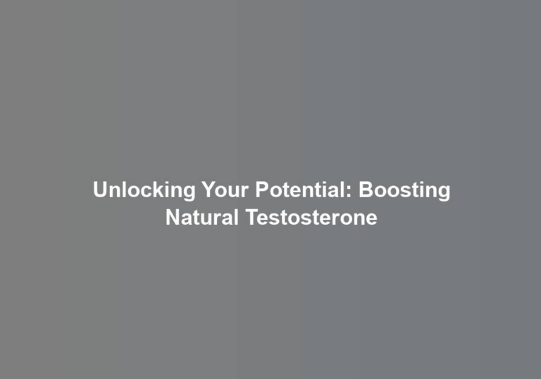 Unlocking Your Potential: Boosting Natural Testosterone