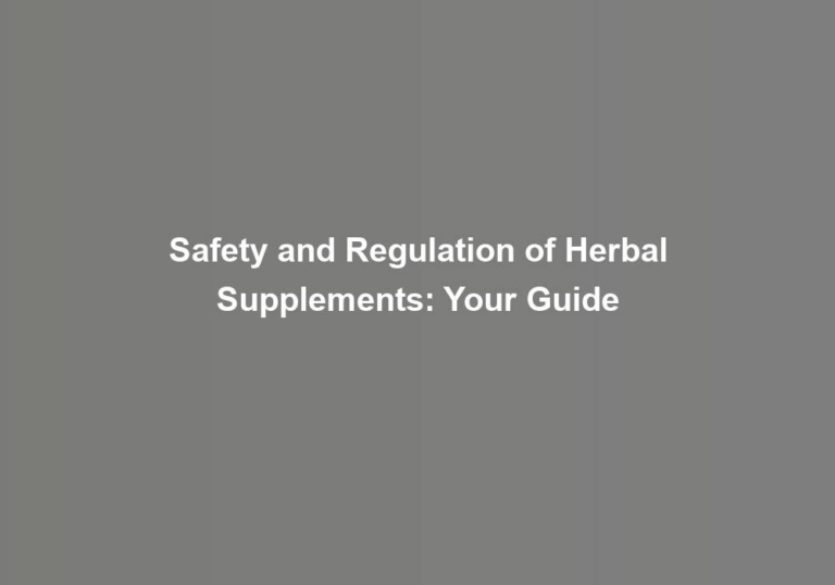 Safety and Regulation of Herbal Supplements: Your Guide