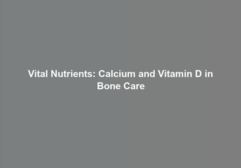 Vital Nutrients: Calcium and Vitamin D in Bone Care