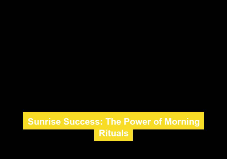 Sunrise Success: The Power of Morning Rituals