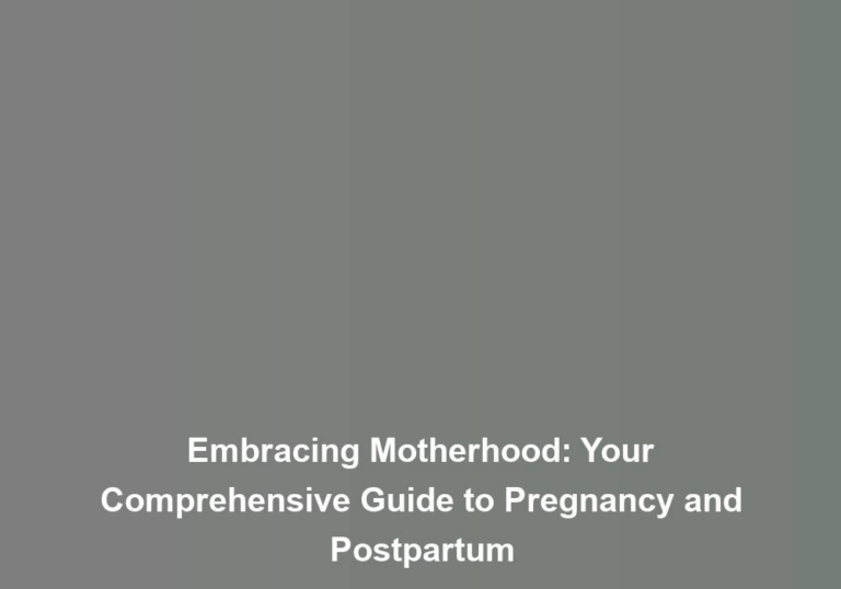 Embracing Motherhood: Your Comprehensive Guide to Pregnancy and Postpartum