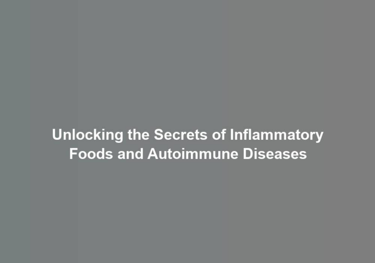Unlocking the Secrets of Inflammatory Foods and Autoimmune Diseases