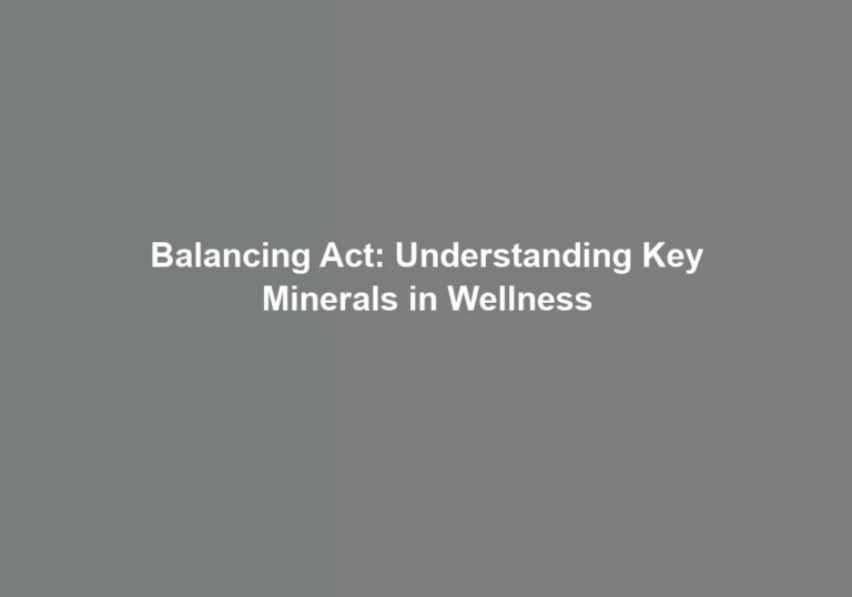 Balancing Act: Understanding Key Minerals in Wellness