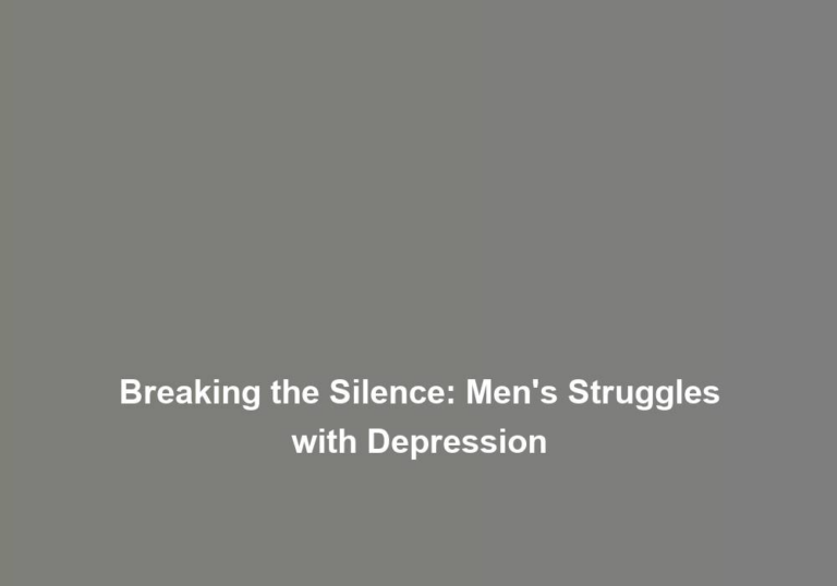 Breaking the Silence: Men’s Struggles with Depression