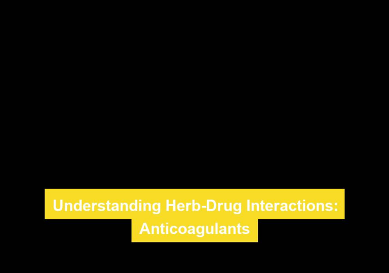 Understanding Herb-Drug Interactions: Anticoagulants