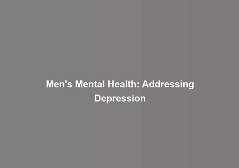 Men’s Mental Health: Addressing Depression