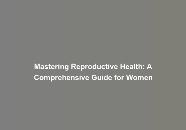 Mastering Reproductive Health: A Comprehensive Guide for Women