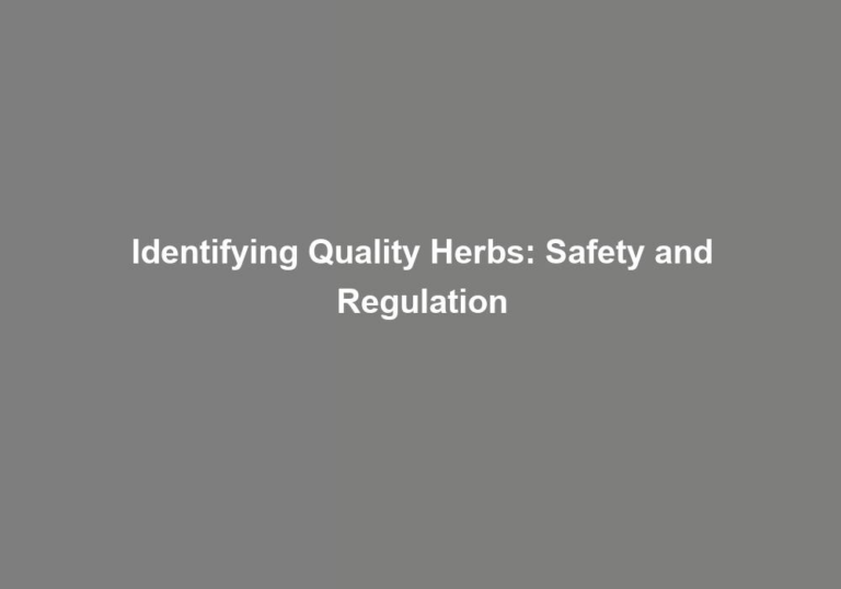Identifying Quality Herbs: Safety and Regulation