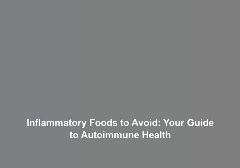Inflammatory Foods to Avoid: Your Guide to Autoimmune Health