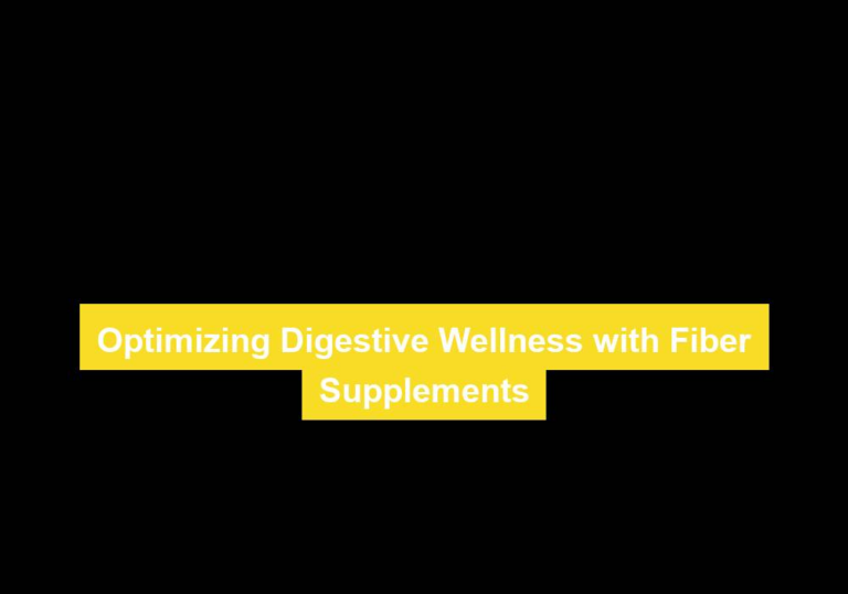 Optimizing Digestive Wellness with Fiber Supplements