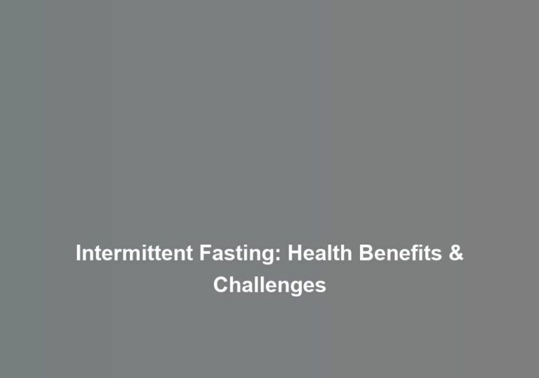 Intermittent Fasting: Health Benefits & Challenges